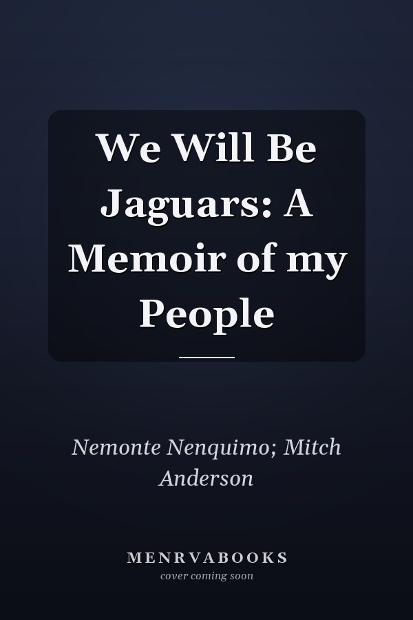 We Will Be Jaguars: A Memoir of my People