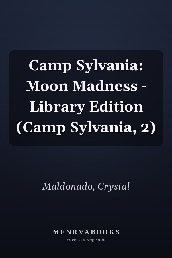 Camp Sylvania: Moon Madness - Library Edition (Camp Sylvania, 2)