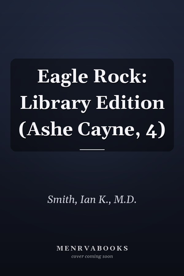 Eagle Rock: Library Edition (Ashe Cayne, 4)