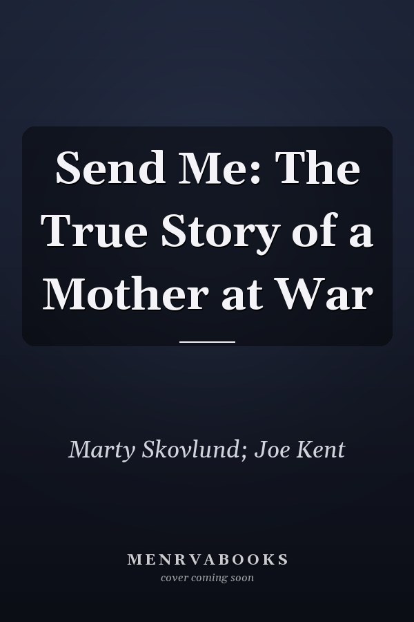 Send Me: The True Story of a Mother at War