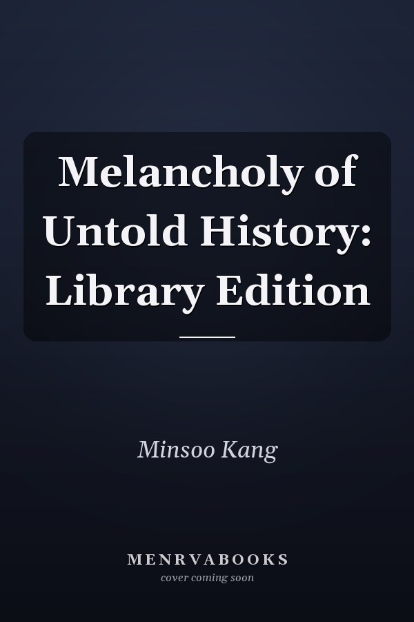 Melancholy of Untold History: Library Edition