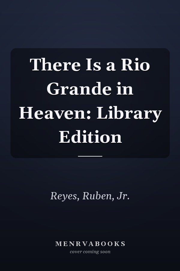 There Is a Rio Grande in Heaven: Library Edition