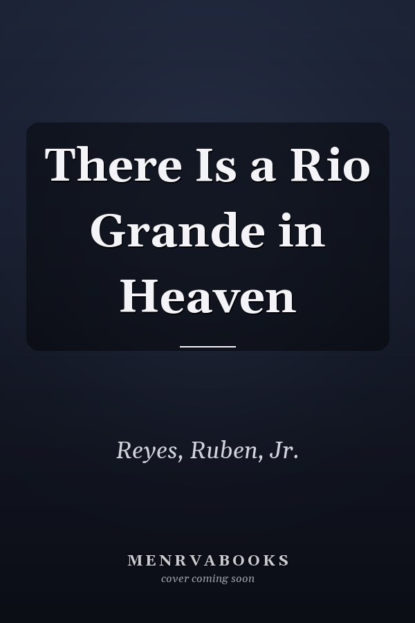 There Is a Rio Grande in Heaven