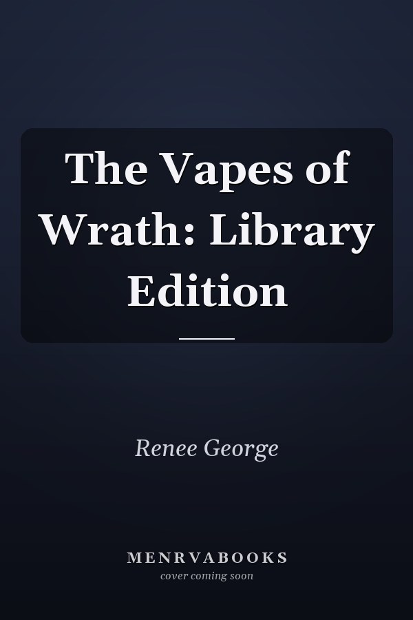 The Vapes of Wrath: Library Edition