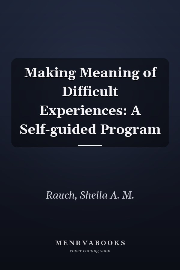 Making Meaning of Difficult Experiences: A Self-guided Program