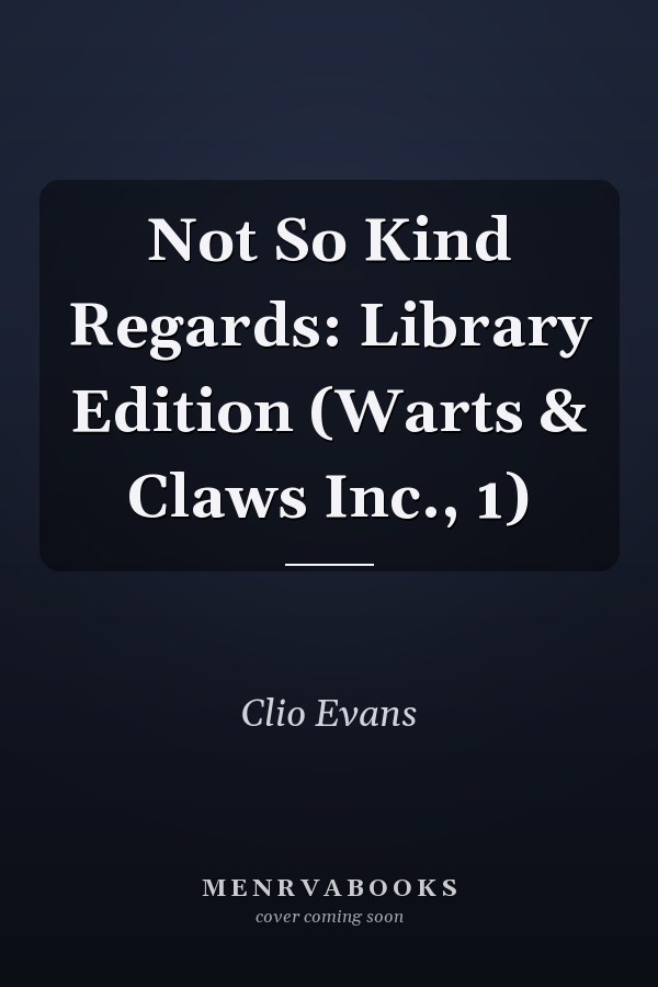 Not So Kind Regards: Library Edition (Warts & Claws Inc., 1)