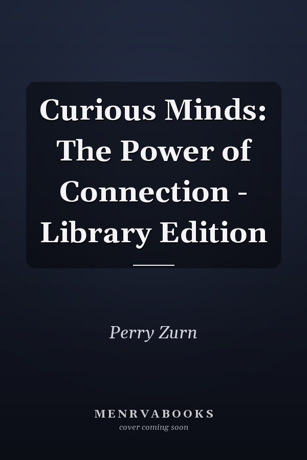 Curious Minds: The Power of Connection - Library Edition