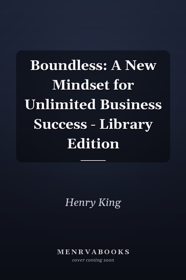 Boundless: A New Mindset for Unlimited Business Success - Library Edition
