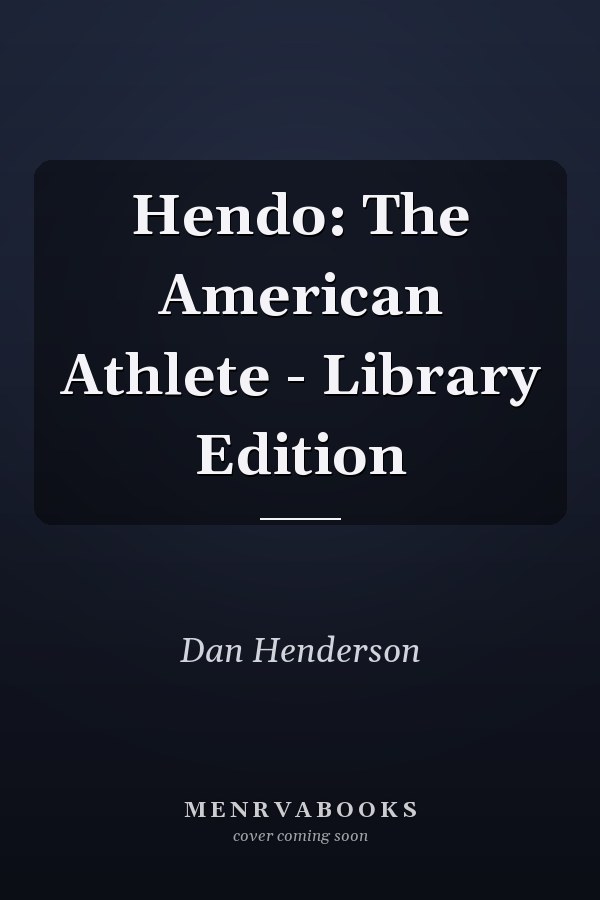 Hendo: The American Athlete - Library Edition