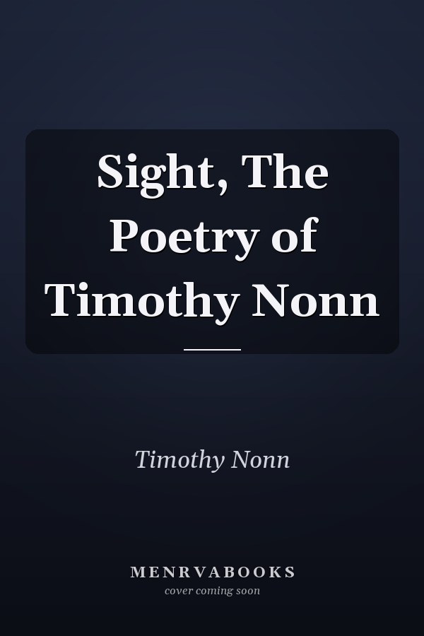Sight, The Poetry of Timothy Nonn