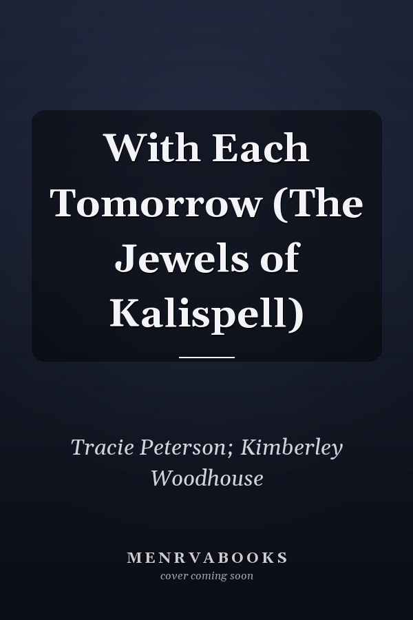 With Each Tomorrow (The Jewels of Kalispell)
