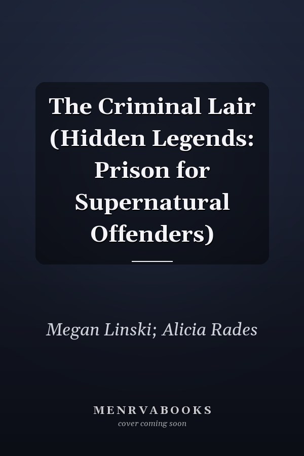 The Criminal Lair (Hidden Legends: Prison for Supernatural Offenders)
