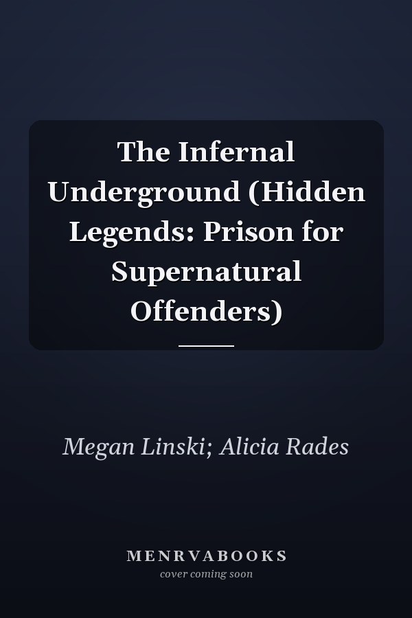 The Infernal Underground (Hidden Legends: Prison for Supernatural Offenders)