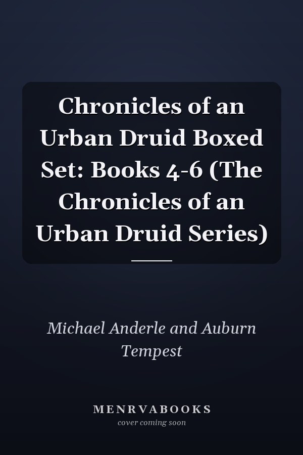 Chronicles of an Urban Druid Boxed Set: Books 4-6 (The Chronicles of an Urban Druid Series)