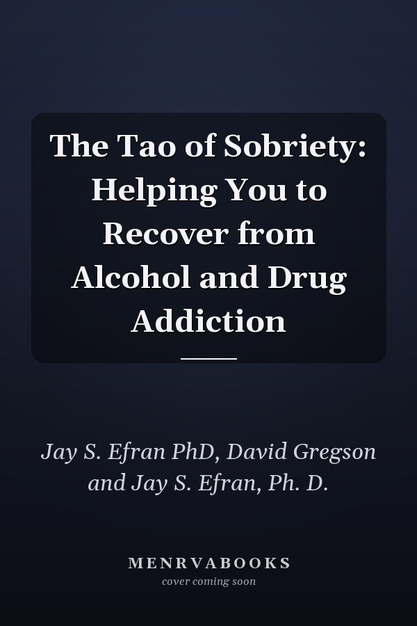 The Tao of Sobriety: Helping You to Recover from Alcohol and Drug Addiction