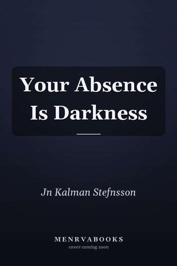 Your Absence Is Darkness
