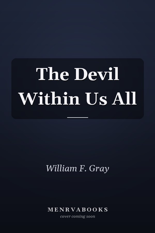 The Devil Within Us All