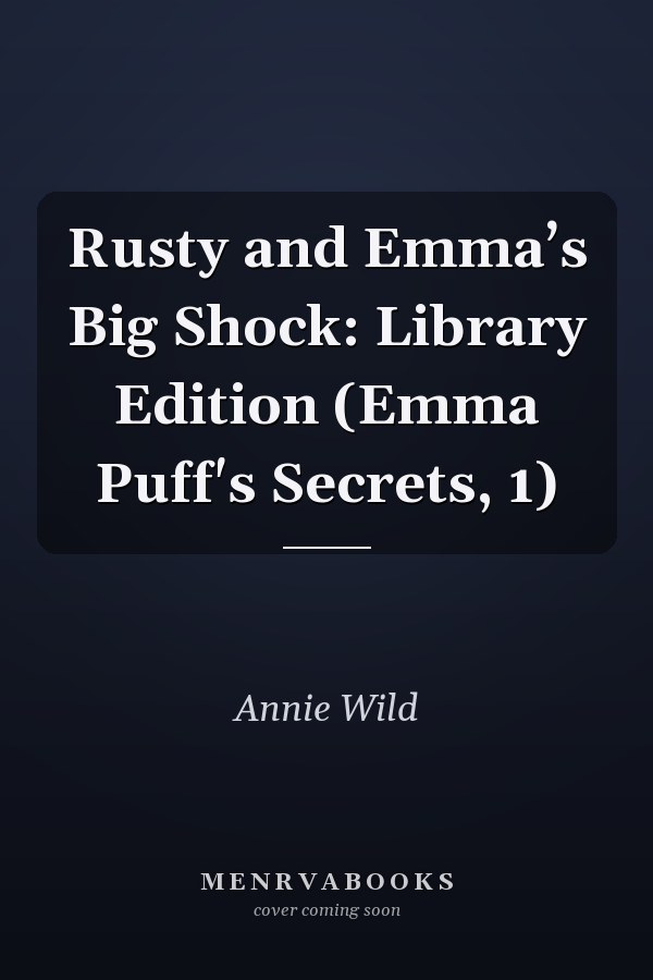 Rusty and Emma’s Big Shock: Library Edition (Emma Puff's Secrets, 1)
