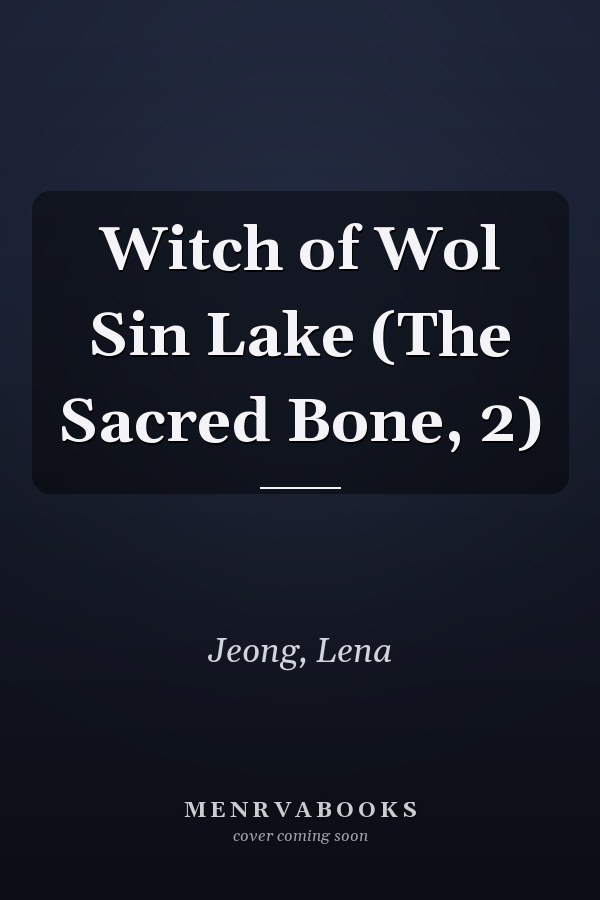 Witch of Wol Sin Lake (The Sacred Bone, 2)