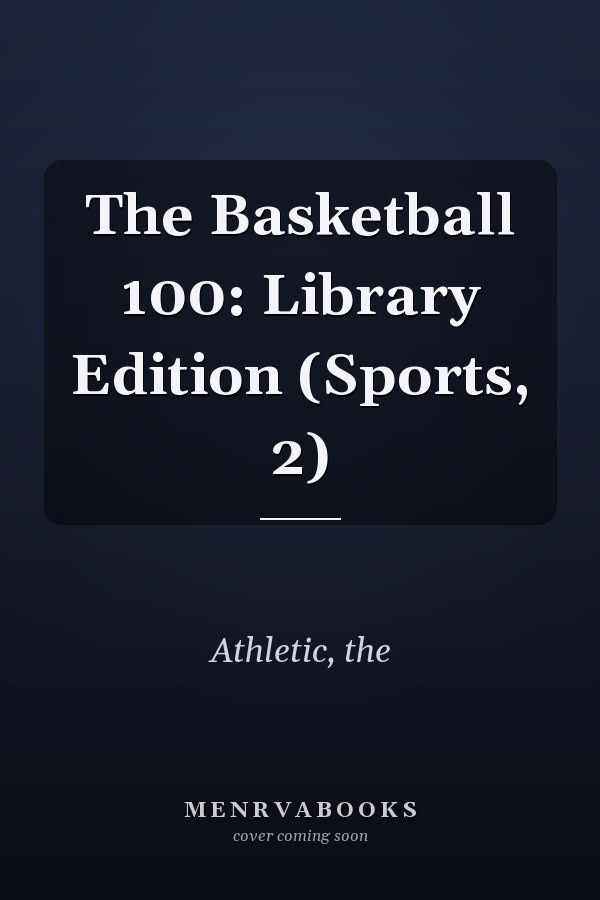 The Basketball 100: Library Edition (Sports, 2)
