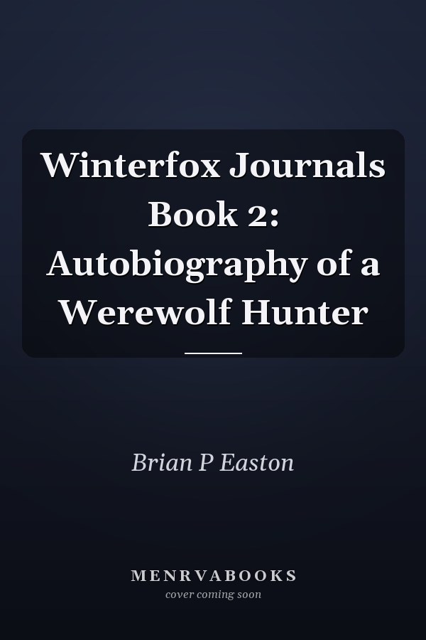 Winterfox Journals Book 2: Autobiography of a Werewolf Hunter