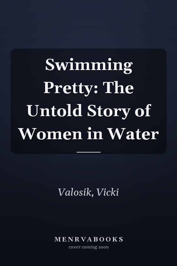 Swimming Pretty: The Untold Story of Women in Water