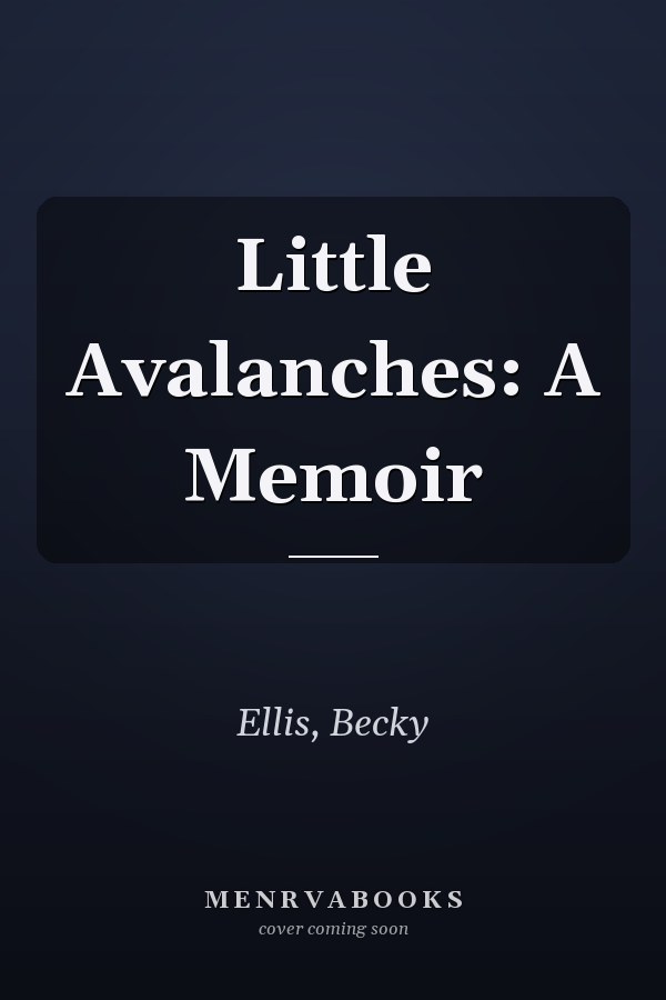 Little Avalanches: A Memoir