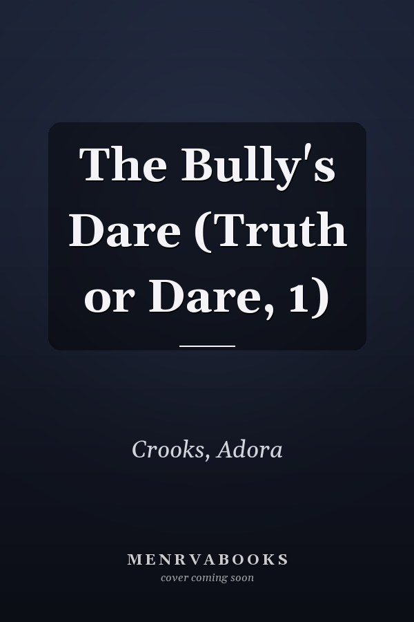 The Bully's Dare (Truth or Dare, 1)