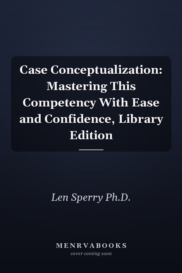 Case Conceptualization: Mastering This Competency With Ease and Confidence, Library Edition