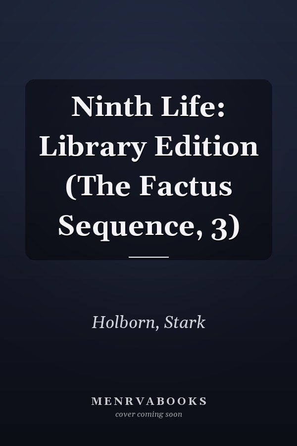 Ninth Life: Library Edition (The Factus Sequence, 3)