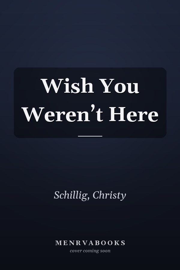 Wish You Weren’t Here