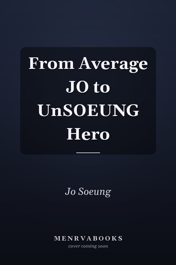 From Average JO to UnSOEUNG Hero