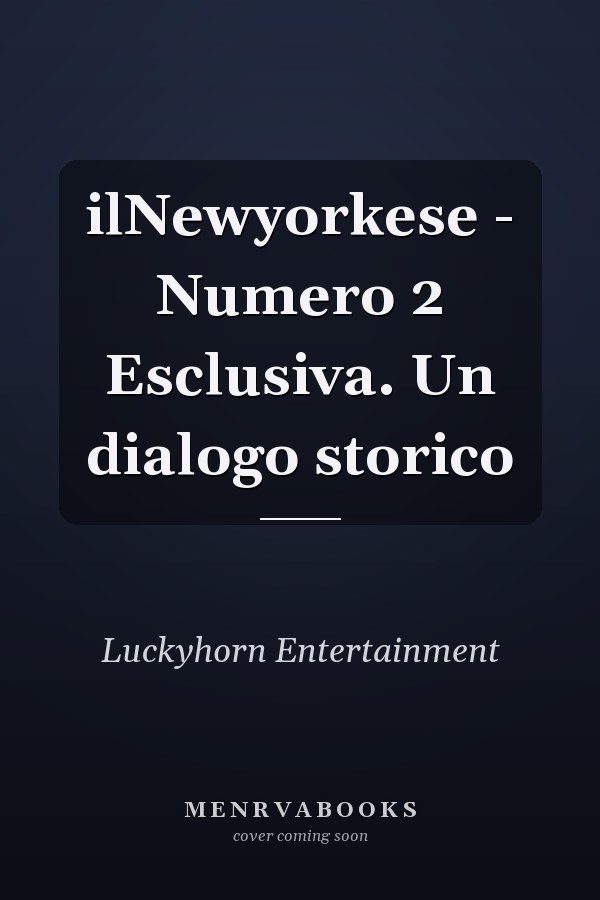 ilNewyorkese - Numero 2 Esclusiva. Un dialogo storico