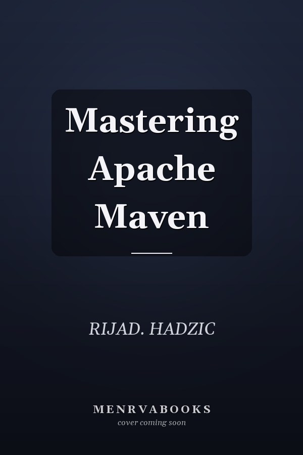 Mastering Apache Maven