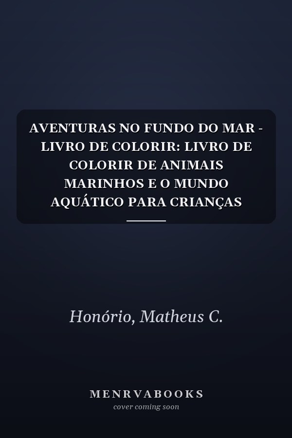 AVENTURAS NO FUNDO DO MAR - LIVRO DE COLORIR: LIVRO DE COLORIR DE ANIMAIS MARINHOS E O MUNDO AQUÁTICO PARA CRIANÇAS (Portuguese Edition)