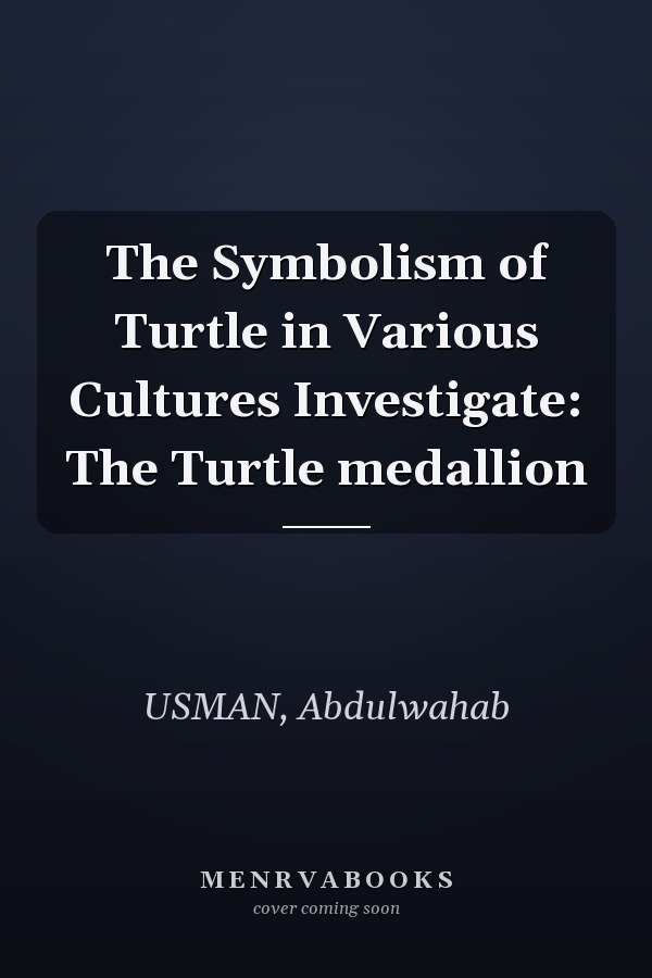 The Symbolism of Turtle in Various Cultures Investigate: The Turtle medallion