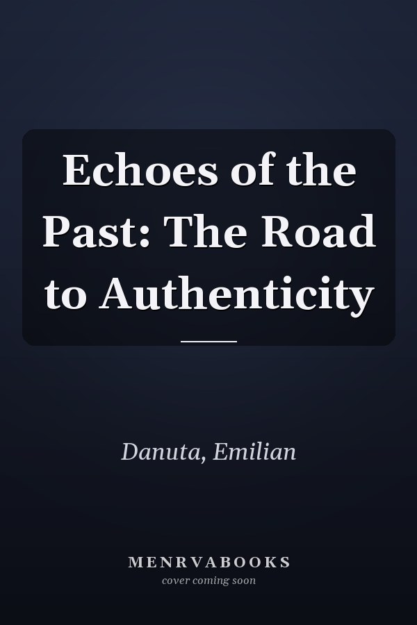 Echoes of the Past: The Road to Authenticity