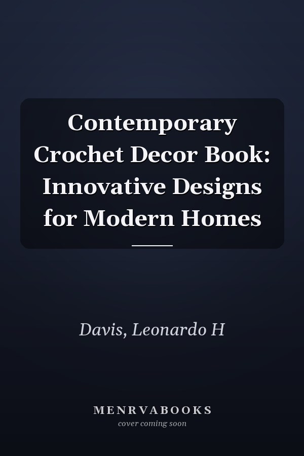 Contemporary Crochet Decor Book: Innovative Designs for Modern Homes