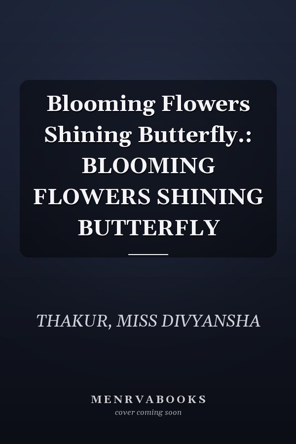 Blooming Flowers Shining Butterfly.: BLOOMING FLOWERS SHINING BUTTERFLY