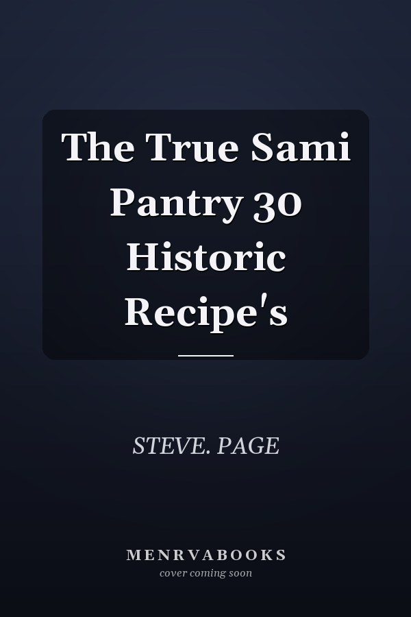The True Sami Pantry 30 Historic Recipe's
