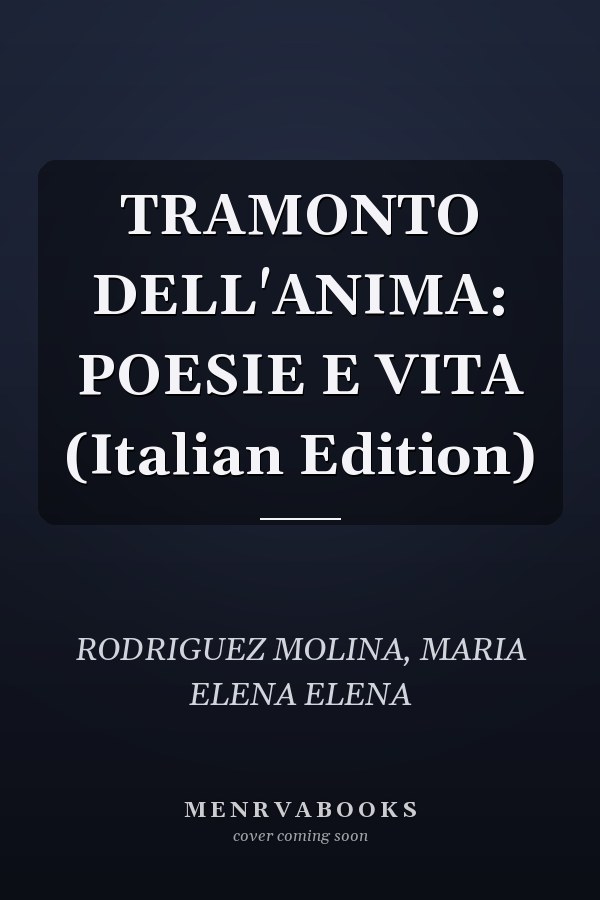 TRAMONTO DELL'ANIMA: POESIE E VITA (Italian Edition)