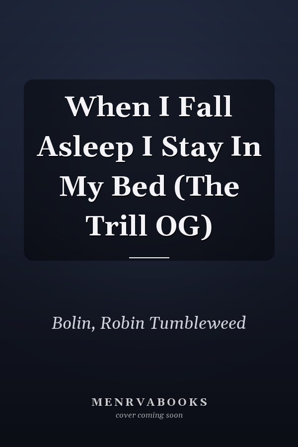 When I Fall Asleep I Stay In My Bed (The Trill OG)