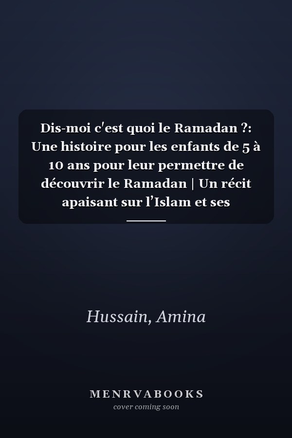 Dis-moi c'est quoi le Ramadan ?: Une histoire pour les enfants de 5 à 10 ans pour leur permettre de découvrir le Ramadan | Un récit apaisant sur l’Islam et ses coutumes. (French Edition)