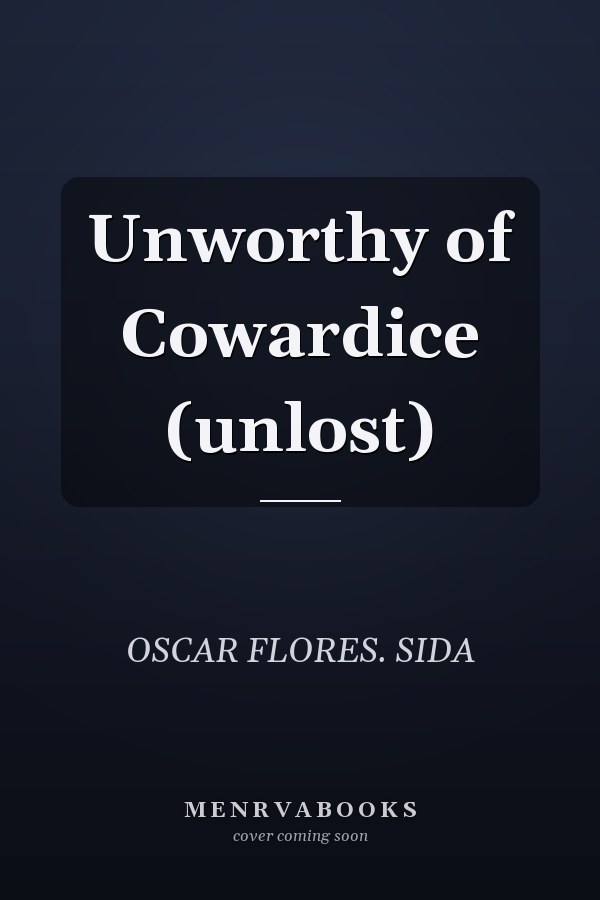 Unworthy of Cowardice (unlost)