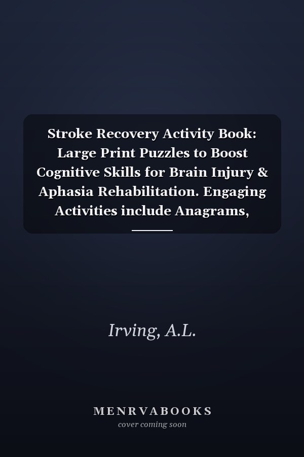 Stroke Recovery Activity Book: Large Print Puzzles to Boost Cognitive Skills for Brain Injury & Aphasia Rehabilitation. Engaging Activities include Anagrams, Cryptograms, Word searches, and More.