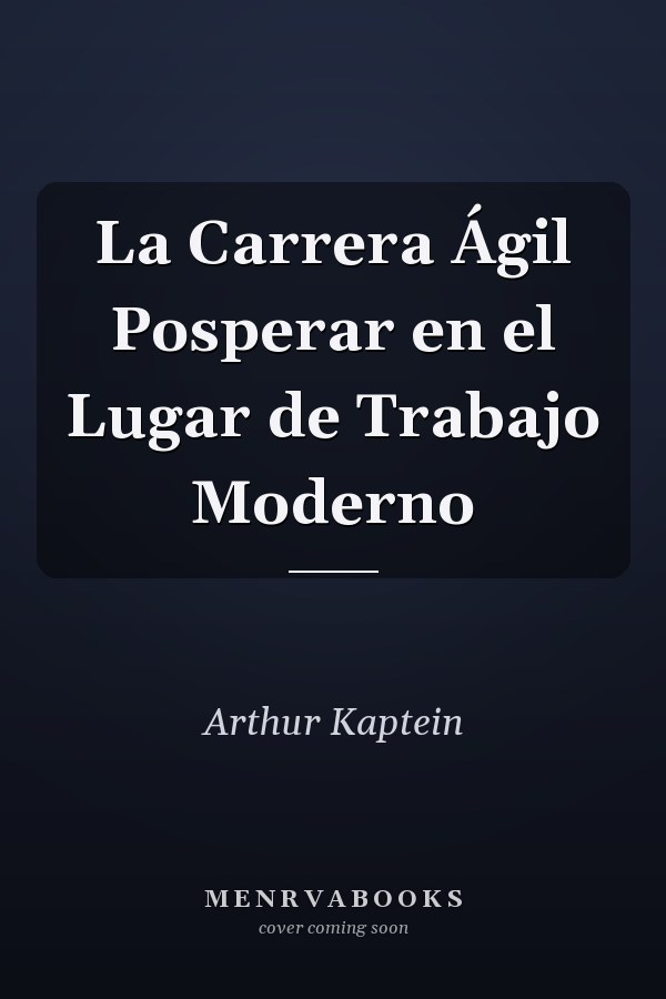 La Carrera Ágil Posperar en el Lugar de Trabajo Moderno