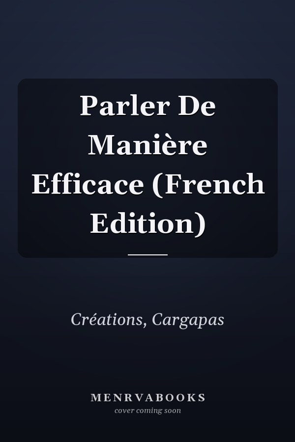 Parler De Manière Efficace (French Edition)