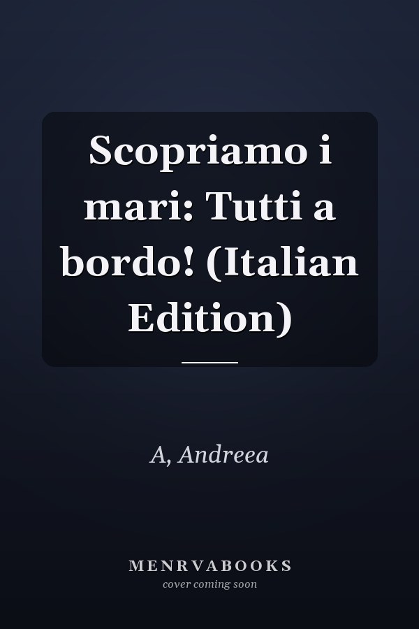 Scopriamo i mari: Tutti a bordo! (Italian Edition)
