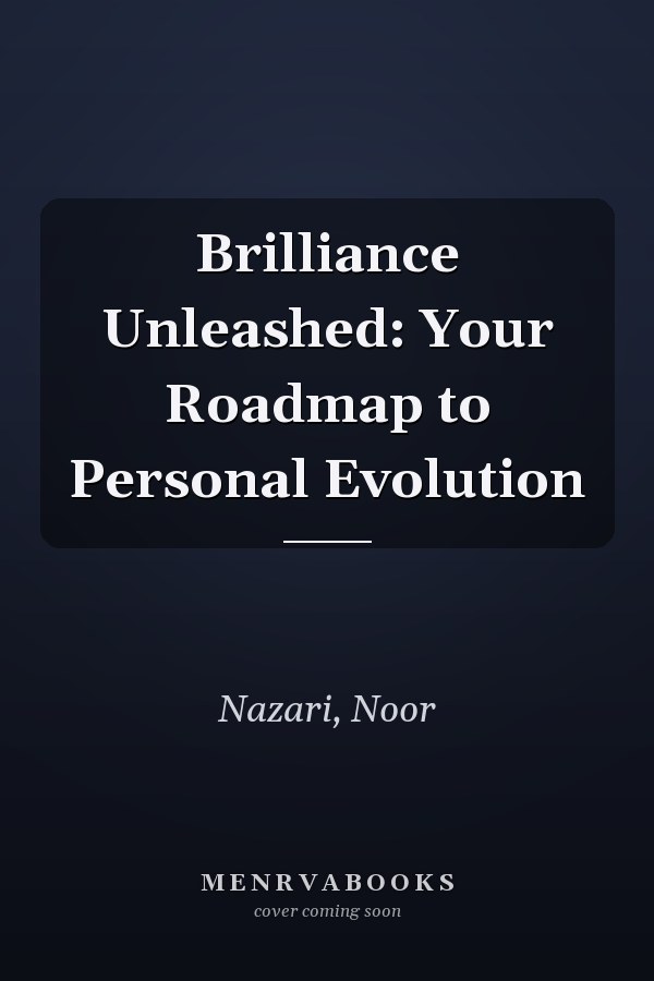 Brilliance Unleashed: Your Roadmap to Personal Evolution