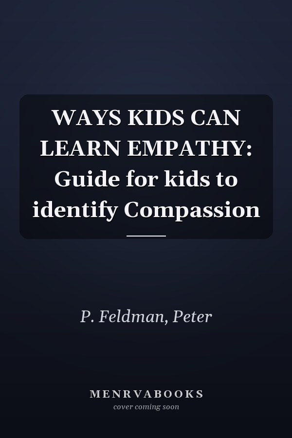 WAYS KIDS CAN LEARN EMPATHY: Guide for kids to identify Compassion